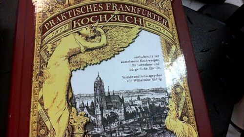 Praktisches Frankfurter Kochbuch: „Enthaltend 1093 auserlesene Kochrezepte für vornehme und bürgerliche Küchen“