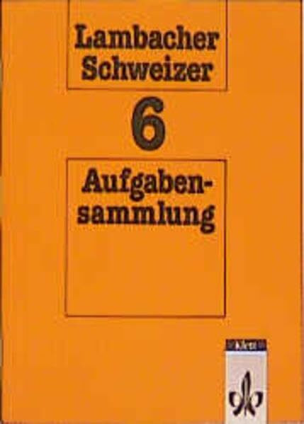 Lambacher-Schweizer - Aufgabensammlung / Mit Lösungen: Lambacher-Schweizer, 6. Schuljahr