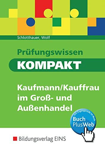 Prüfungswissen kompakt / Prüfungswissen KOMPAKT - Kaufmann/Kauffrau im Groß- und Außenhandel: Kaufmann/Kauffrau für Groß- und Außenhandelsmanagement / ... für Groß- und Außenhandelsmanagement)