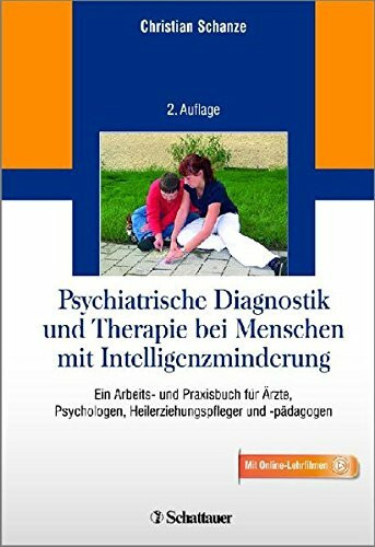 Psychiatrische Diagnostik und Therapie bei Menschen mit Intelligenzminderung: Ein Arbeits- und Praxisbuch für Ärzte, Psychologen, Heilerziehungspfleger und -pädagogen - Mit Online-Lehrfilmen