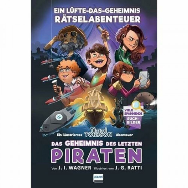 Das Geheimnis des letzten Piraten - Timmi Tobbsons drittes Rätselabenteuer: Ein Lüfte-das-Geheimnis Rätselabenteuer für Kinder ab 9 Jahren