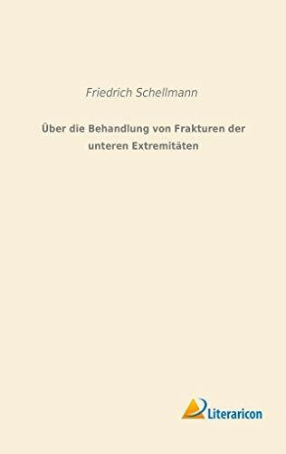 Über die Behandlung von Frakturen der unteren Extremitäten: Im Umhergehen und deren Dauer