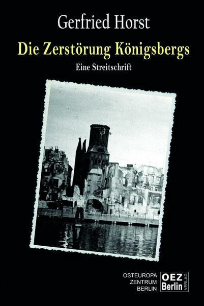 Die Zerstörung Köningsberg: Eine Streitschrift