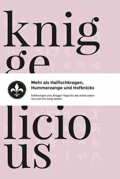 Kniggelicious: Mehr als Haifischkragen, Hummerzange und Hofknicks