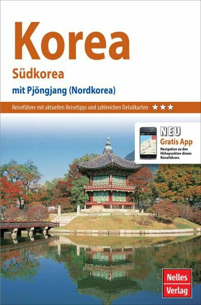 Nelles Guide Reiseführer Korea: Südkorea -- mit Pjöngjang (Nordkorea): Südkorea -- mit Pjöngjang (Nordkorea). Mit gratis Navigations-App