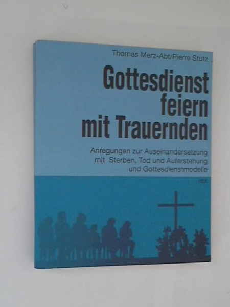 Gottesdienst feiern mit Trauernden
