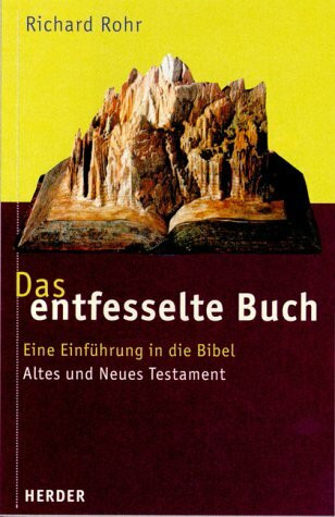 Das entfesselte Buch. Eine Einführung in die Bibel - Altes und Neues Testament