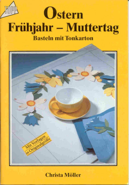 Ostern - Frühjahr - Muttertag: Basteln mit Tonkarton