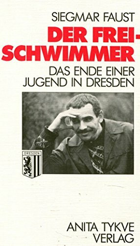 Der Freischwimmer. Das Ende einer Jugend in Dresden