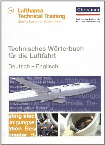 Technisches Wörterbuch für die Luftfahrt: Deutsch - Englisch