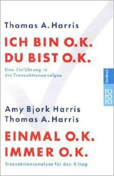 Ich bin o.k. - Du bist o.k. / Einmal o.k. - immer o.k