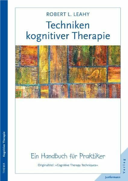 Techniken kognitiver Therapie: Ein Handbuch für Praktiker