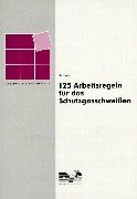 125 Arbeitsregeln für das Schutzgasschweissen: Leitfaden für Ausbildung und Praxis