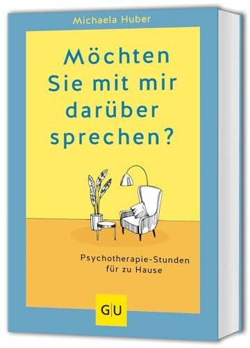 Möchten Sie mit mir darüber sprechen?: Psychotherapie-Stunden für zu Hause (GU Mind & Soul Einzeltitel)