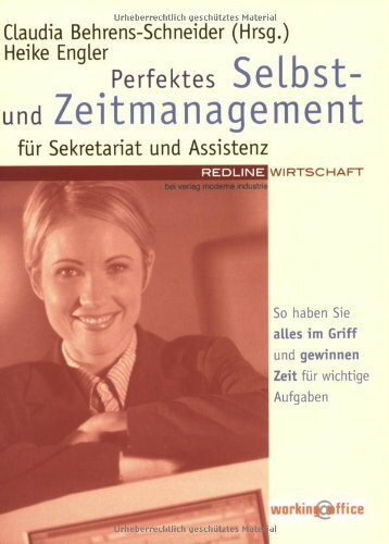 Perfektes Selbst- und Zeitmanagement für Sekretariat und Assistenz.So haben Sie alles im Griff und gewinnen Zeit für wichtige Aufgaben