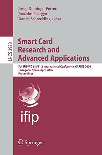 Smart Card Research and Advanced Applications: 7th IFIP WG 8.8/11.2 International Conference, CARDIS 2006, Tarragona, Spain, April 19-21, 2006, ... Notes in Computer Science, 3928, Band 3928)