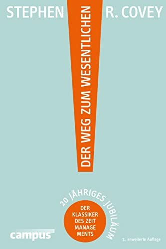 Der Weg zum Wesentlichen: Der Klassiker des Zeitmanagements