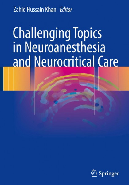 Challenging Topics in Neuroanesthesia and Neurocritical Care