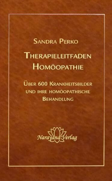 Therapieleitfaden Homöopathie: Über 600 Krankheitsbilder und ihre homöopathische Behandlung