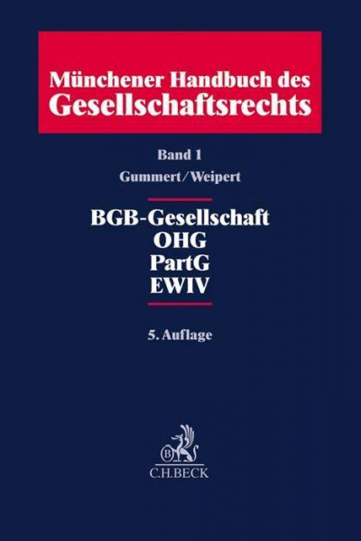 Münchener Handbuch des Gesellschaftsrechts Bd. 1: BGB-Gesellschaft, Offene Handelsgesellschaft, Partnerschaftsgesellschaft, Partenreederei, EWIV