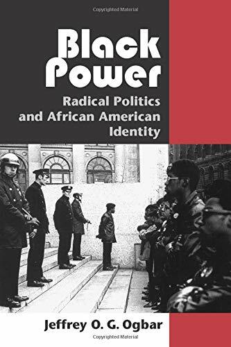 Black Power: Radical Politics and African American Identity Black Power: Radical Politics and African American Identity