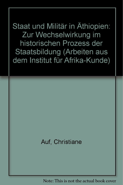 Staat und Militär in Äthiopien: Zur Wechselwirkung im historischen Prozess der Staatswerdung