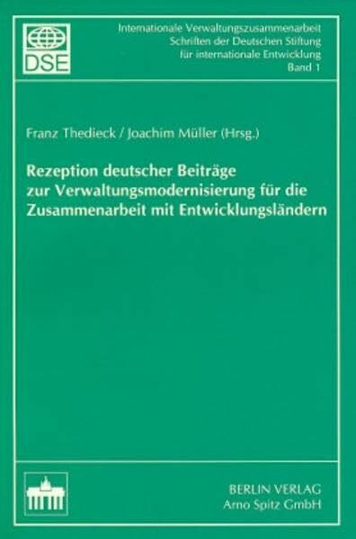 Rezeption deutscher Beiträge zur Verwaltungsmodernisierung für die Zusammenarbeit mit Entwicklungsländern (Internationale Verwaltungszusammenarbeit: ... Stiftung für internationale Beziehungen)