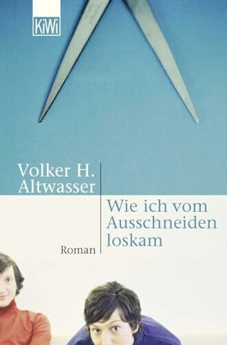 Wie ich vom Ausschneiden loskam: Roman