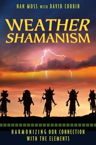 Weather Shamanism: Harmonizing Our Connection with the Elements Weather Shamanism: Harmonizing Our Connection with the Elements