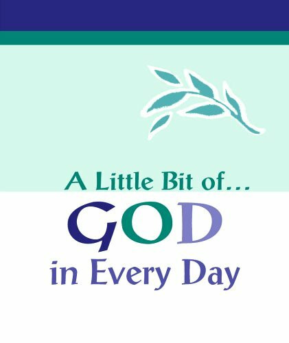 A Little Bit of...God in Every Day (A Little Bit of Series)