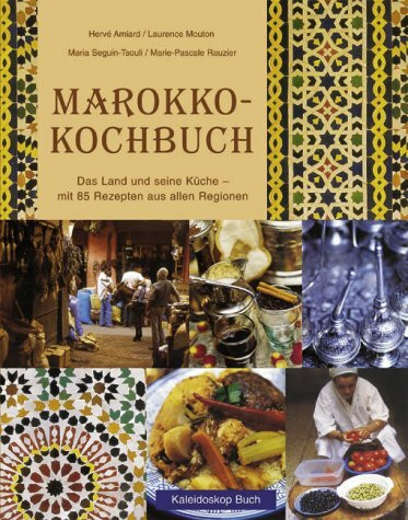 Marokko-Kochbuch: Das Land und seine Küche - mit 85 Rezepten aus allen Regionen