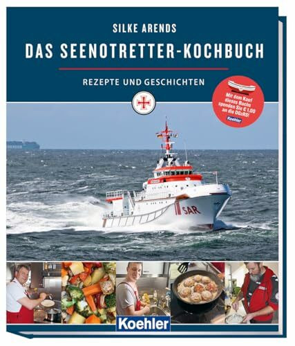 Das Seenotretter-Kochbuch: Rezepte und Geschichten