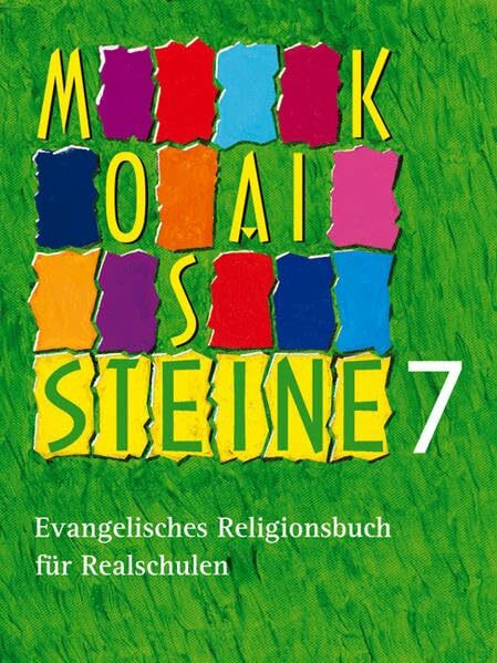 Mosaiksteine 7: Evangelisches Religionsbuch für Realschulen