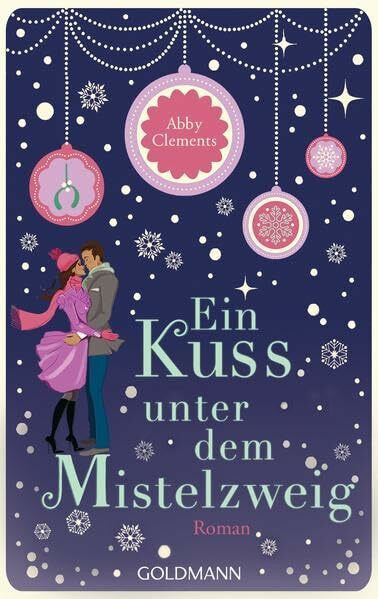 Ein Kuss unter dem Mistelzweig: Roman