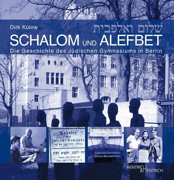 Schalom & Alefbet: Die Geschichte des Jüdischen Gymnasiums in Berlin