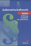 Außenwirtschaftsrecht 2000. Einführung, Fundstellen, Vorschriftentexte