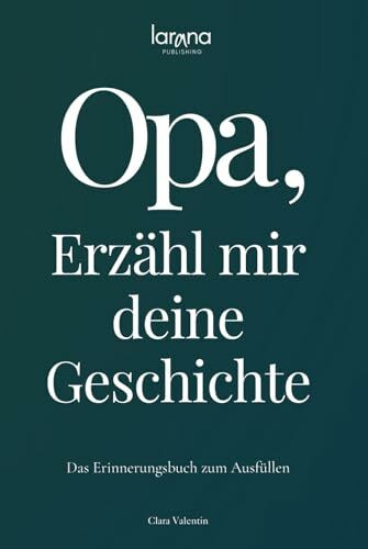 Opa, erzähl mir deine Geschichte: Das Erinnerungsbuch zum Ausfüllen | Ein persönliches und besonderes Geschenk für Großväter – zum Verschenken und Zurückbekommen
