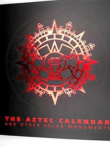 The Aztec calendar and other solar monuments