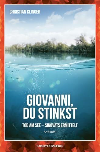 Giovanni, du stinkst: Tod am See - Sinovats ermittelt - Antikrimi (K&S Kremi)