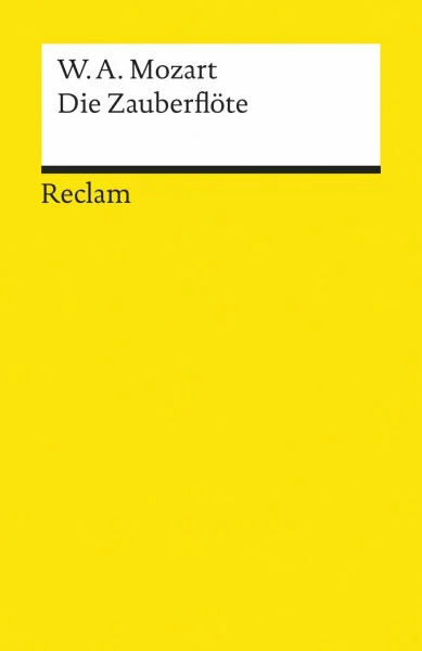 Die Zauberflöte: Eine große Oper in zwei Aufzügen. Libretto von Emanuel Schikaneder (Reclams Universal-Bibliothek)