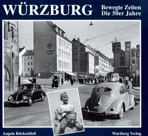 Würzburg. Die 50er Jahre: Bewegte Zeiten