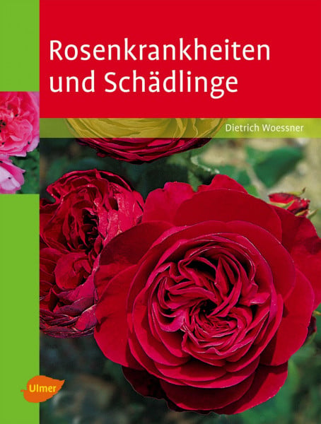 Rosenkrankheiten und Schädlinge: Erkennen und Behandeln von Wachstumsstörungen, Krankheiten und Schädlinge. Der Klassikerin komplett neu in 6. Auflage