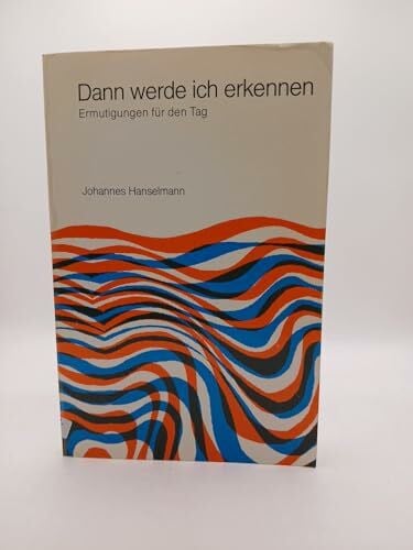 Dann werde ich erkennen. Ermutigungen für dem Tag