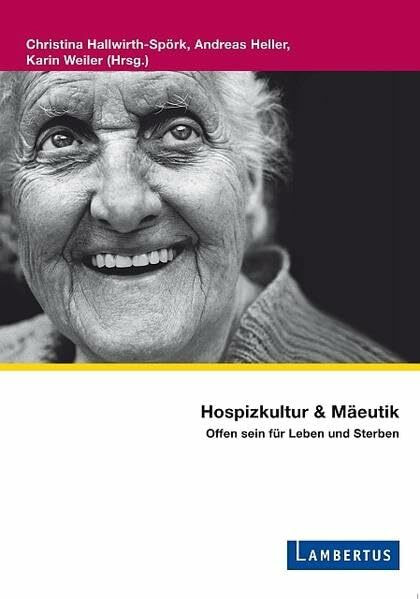 Hospizkultur und Mäeutik: Offen sein für Leben und Sterben (PalliativCare und OrganisationsEthik)