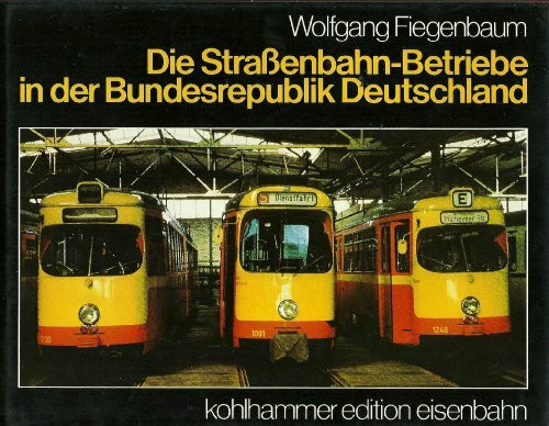 Die Straßenbahn - Betriebe in der Bundesrepublik Deutschland