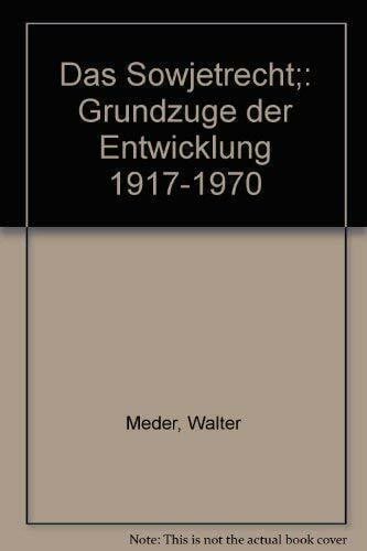 Das Sowjetrecht. Grundzüge der Entwicklung 1917-1970.