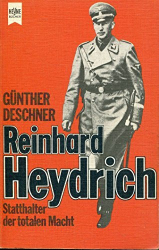 Reinhard Heydrich. Statthalter der totalen Macht.