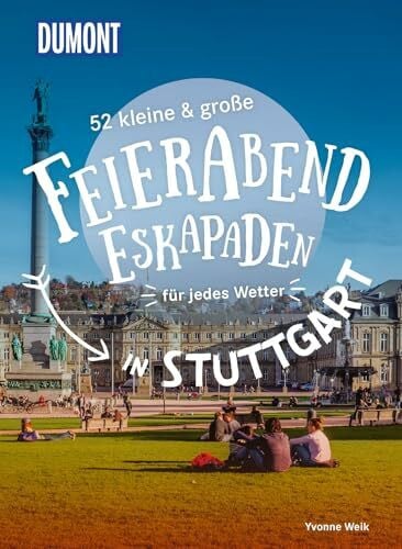 52 kleine & große Feierabend-Eskapaden in Stuttgart: für jedes Wetter (DUMONT Eskapaden)