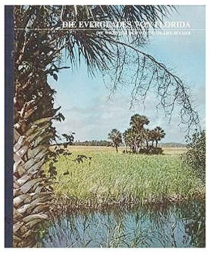 Die Everglades von Florida (Die Wildnisse der Welt/Time-Life Bücher)