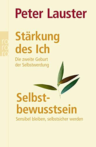 Stärkung des Ich / Selbstbewusstsein: Die zweite Geburt der Selbstwerdung / Sensibel bleiben - selbstsicher werden